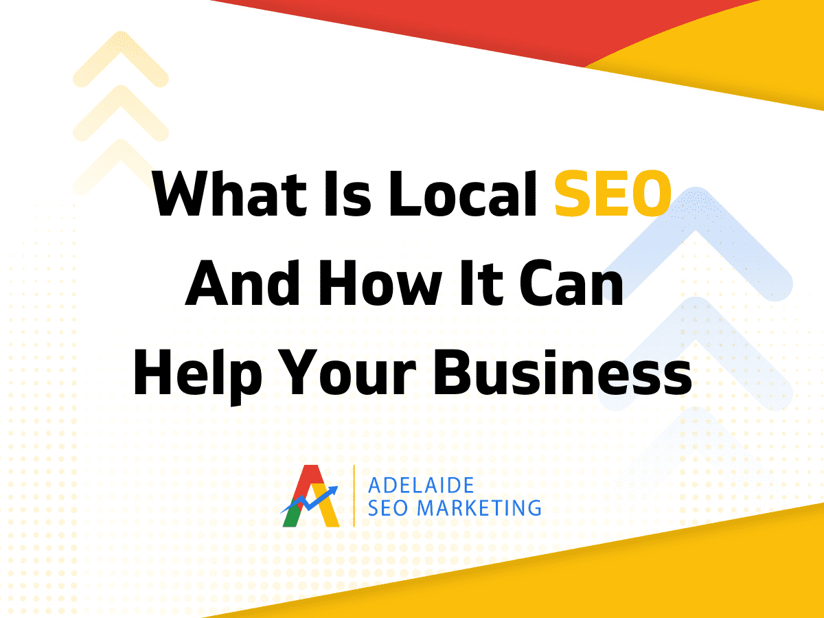 What is Local SEO And How It Can Help Your Business