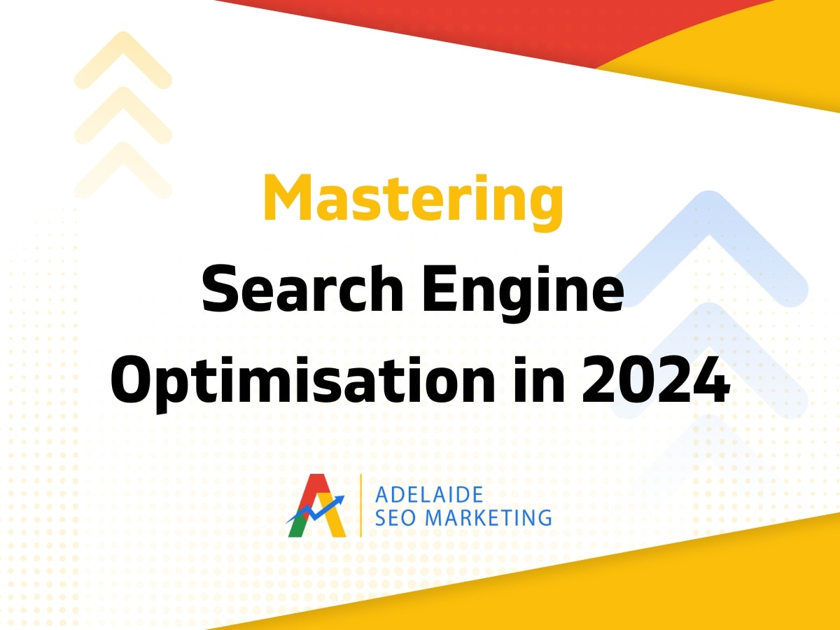 Mastering Search Engine Optimisation in 2024