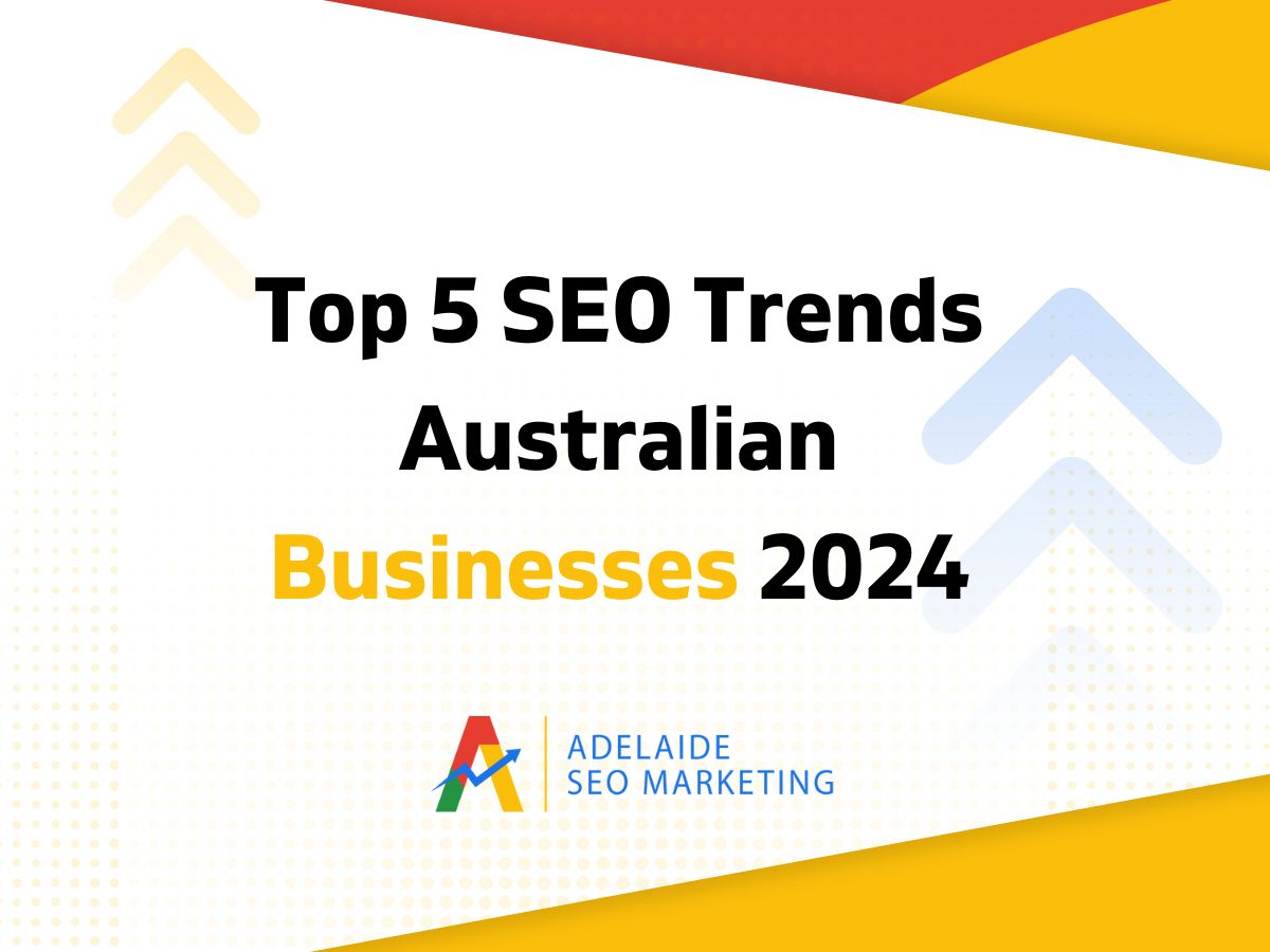 top 5 seo trends australian businesses should watch in 2024