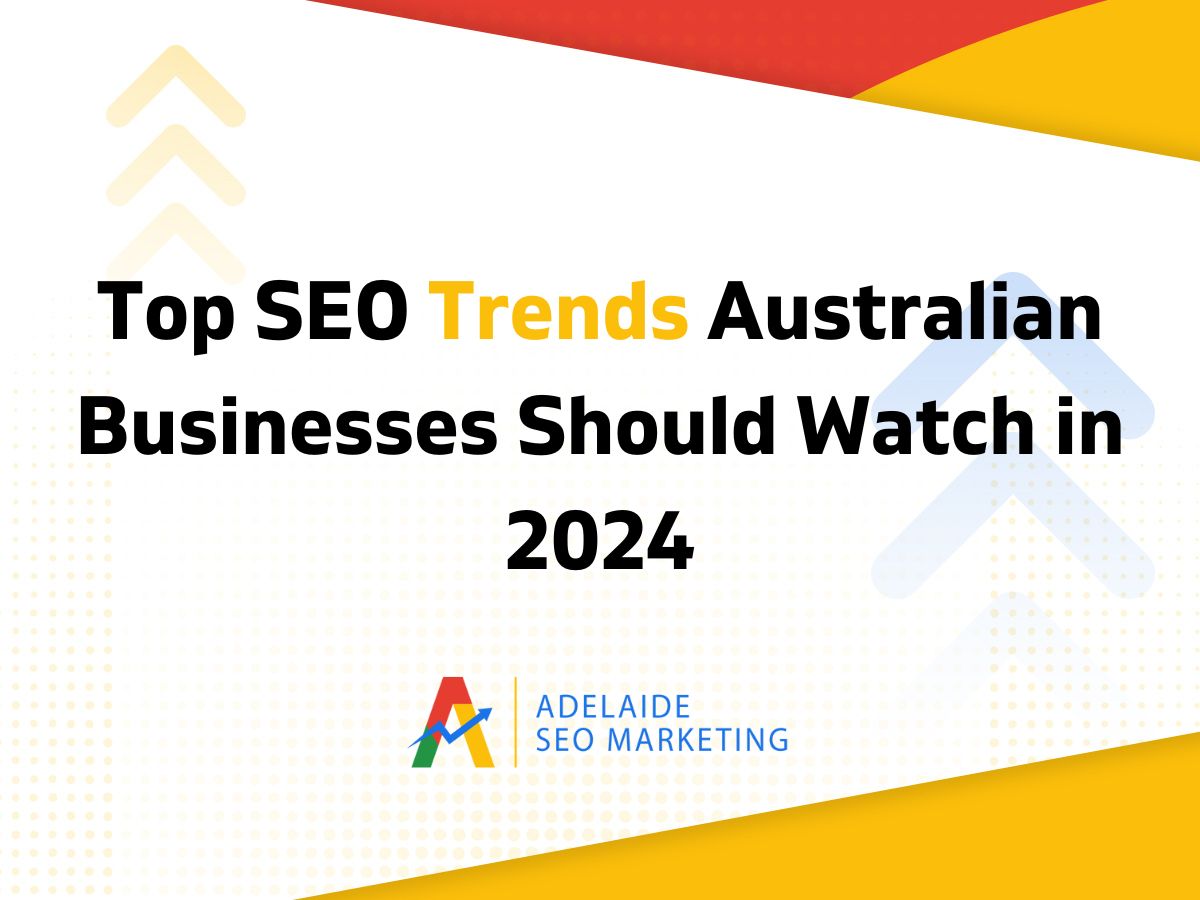 Top SEO Trends Australian Businesses Should Watch in 2024